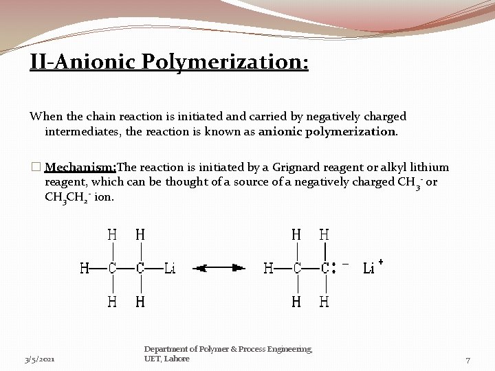 II-Anionic Polymerization: When the chain reaction is initiated and carried by negatively charged intermediates,