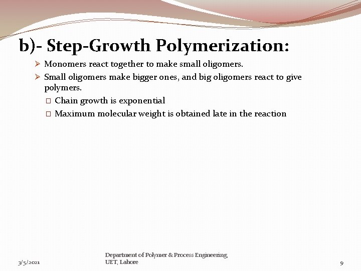 b)- Step-Growth Polymerization: Ø Monomers react together to make small oligomers. Ø Small oligomers