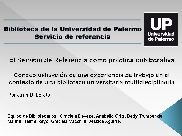 Biblioteca de la Universidad de Palermo Servicio de referencia El Servicio de Referencia como