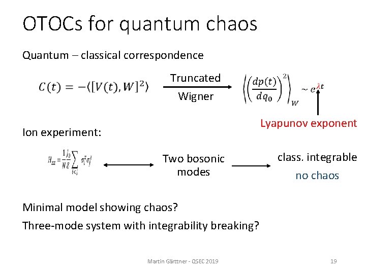 OTOCs for quantum chaos Quantum – classical correspondence Truncated Wigner Lyapunov exponent Ion experiment: