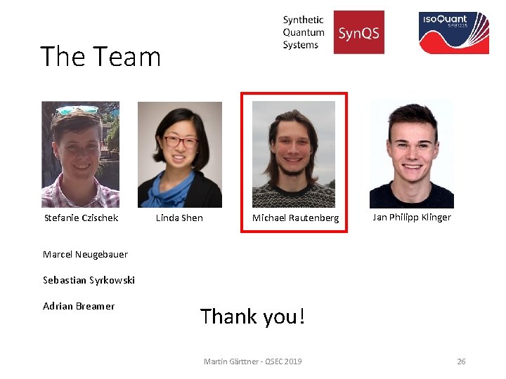 The Team Stefanie Czischek Linda Shen Michael Rautenberg Jan Philipp Klinger Marcel Neugebauer Sebastian