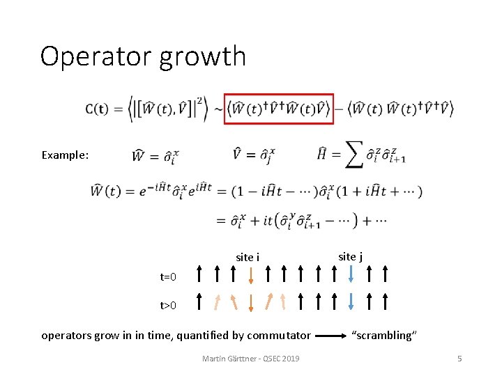 Operator growth Example: site i site j t=0 t>0 operators grow in in time,