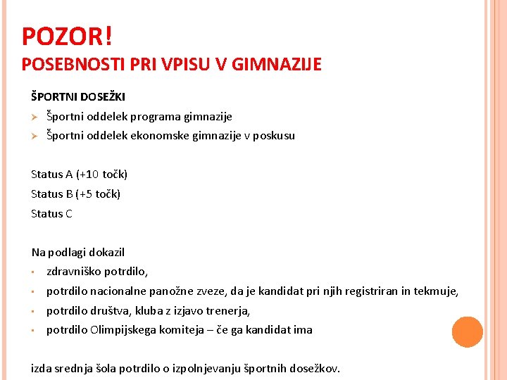 POZOR! POSEBNOSTI PRI VPISU V GIMNAZIJE ŠPORTNI DOSEŽKI Ø Športni oddelek programa gimnazije Ø