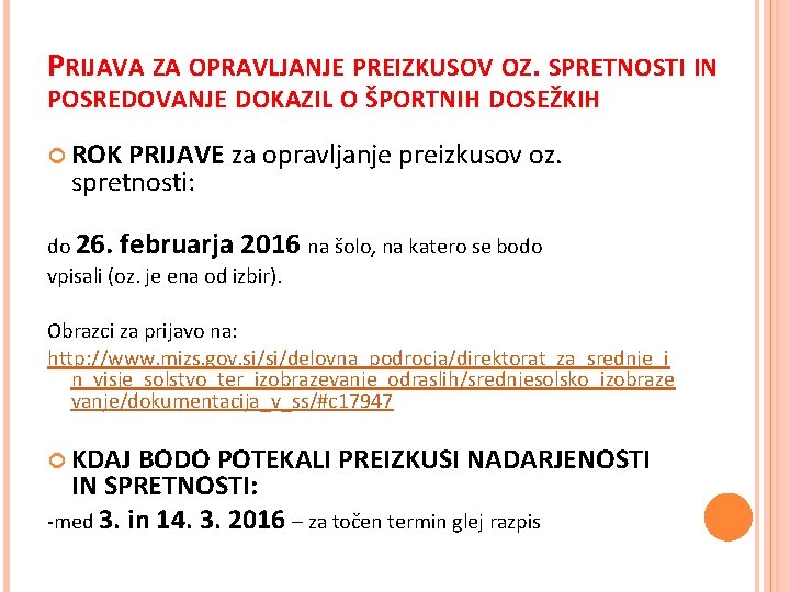 PRIJAVA ZA OPRAVLJANJE PREIZKUSOV OZ. SPRETNOSTI IN POSREDOVANJE DOKAZIL O ŠPORTNIH DOSEŽKIH ROK PRIJAVE