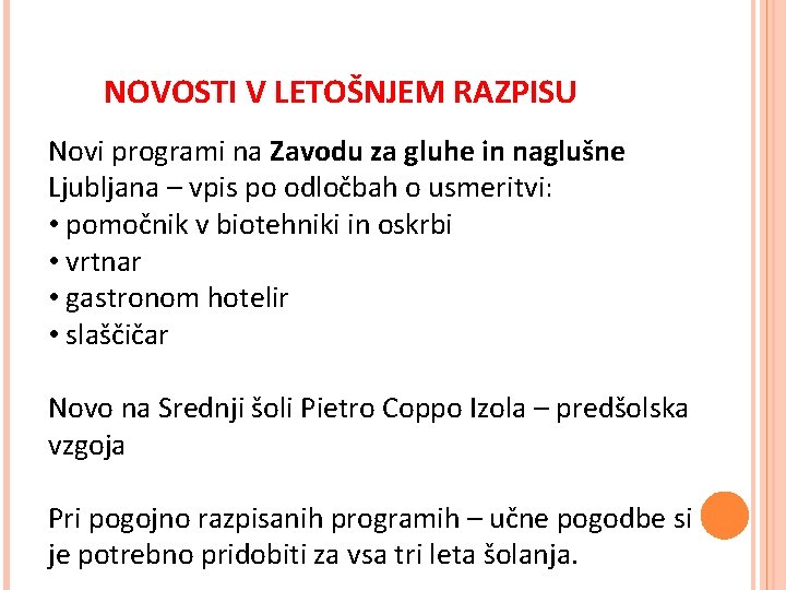NOVOSTI V LETOŠNJEM RAZPISU Novi programi na Zavodu za gluhe in naglušne Ljubljana –