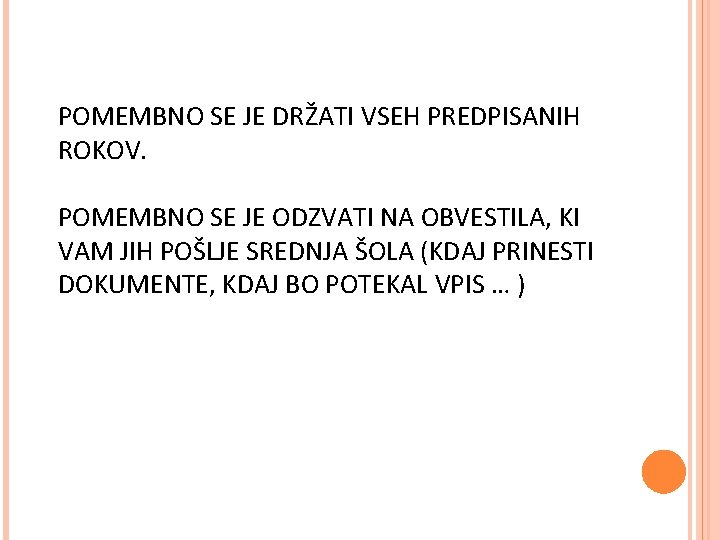 POMEMBNO SE JE DRŽATI VSEH PREDPISANIH ROKOV. POMEMBNO SE JE ODZVATI NA OBVESTILA, KI