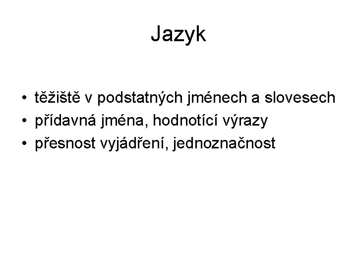 Jazyk • těžiště v podstatných jménech a slovesech • přídavná jména, hodnotící výrazy •