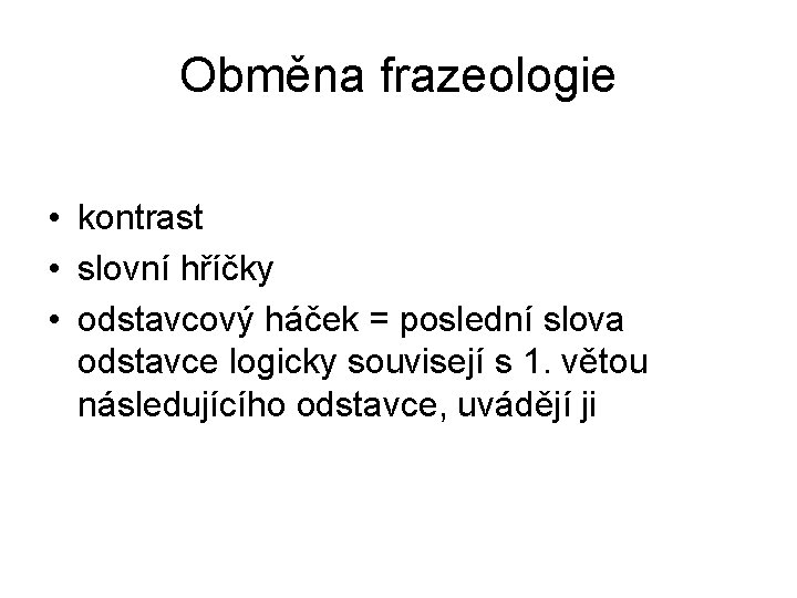 Obměna frazeologie • kontrast • slovní hříčky • odstavcový háček = poslední slova odstavce