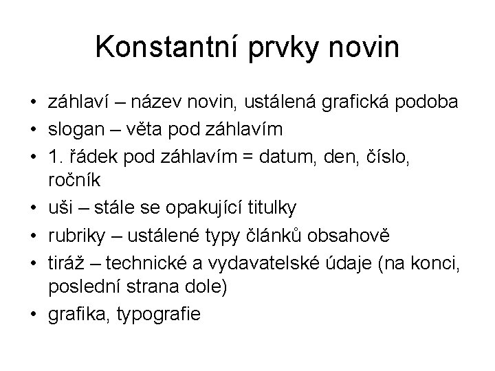Konstantní prvky novin • záhlaví – název novin, ustálená grafická podoba • slogan –