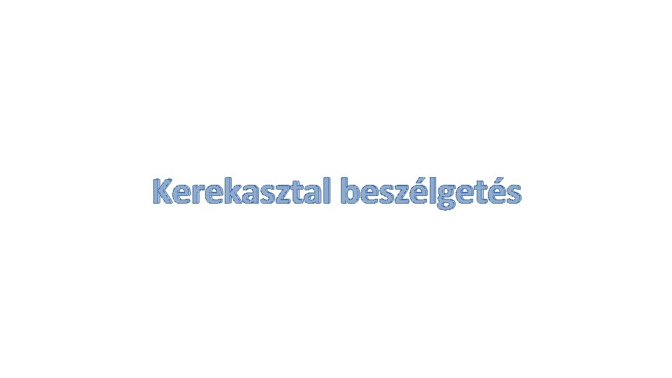 Kerekasztal beszélgetés 