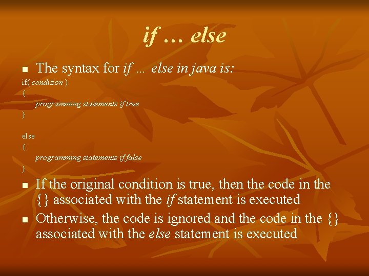 if … else n The syntax for if … else in java is: if(