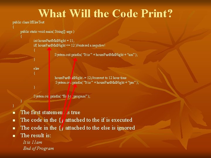 What Will the Code Print? public class If. Else. Test { public static void