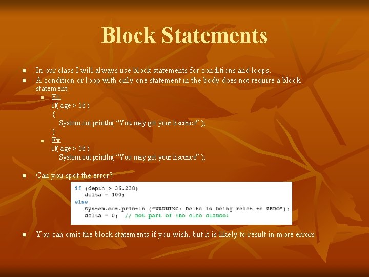 Block Statements n n In our class I will always use block statements for