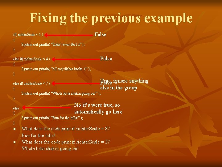 Fixing the previous example if( richter. Scale < 1 ) { System. out. println(