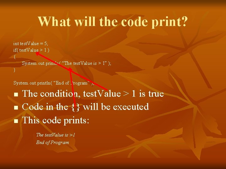 What will the code print? int test. Value = 5; if( test. Value >