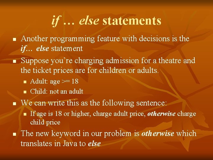 if … else statements n n Another programming feature with decisions is the if…