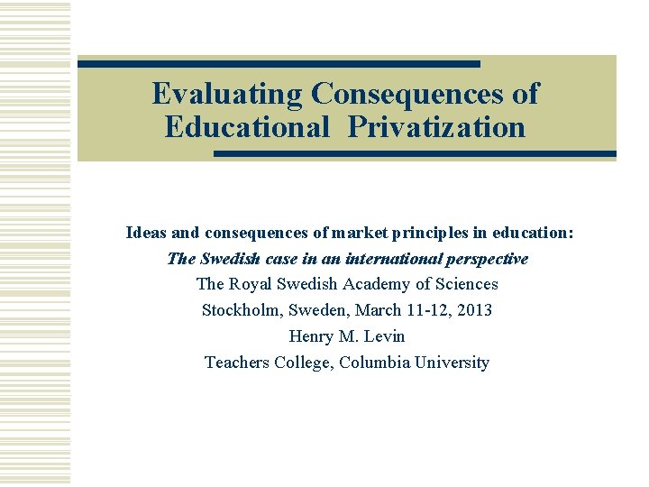 Evaluating Consequences of Educational Privatization Ideas and consequences of market principles in education: The
