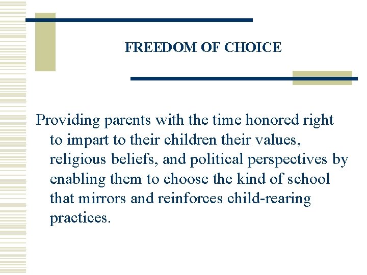FREEDOM OF CHOICE Providing parents with the time honored right to impart to their