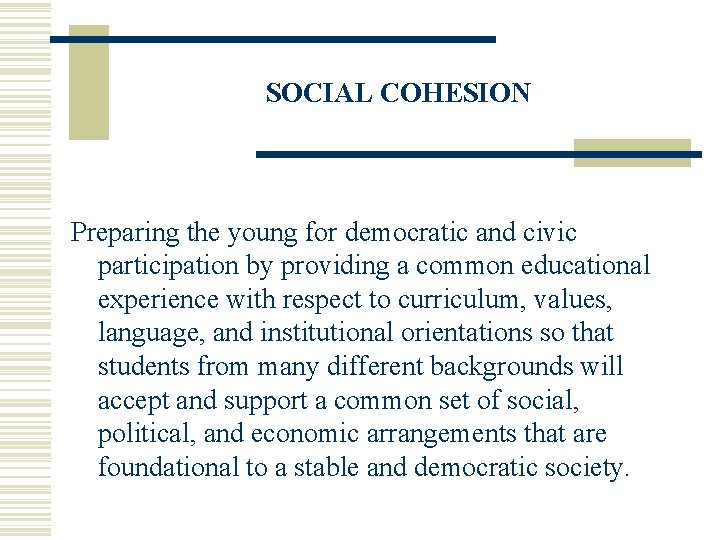 SOCIAL COHESION Preparing the young for democratic and civic participation by providing a common