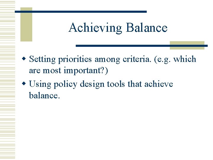 Achieving Balance w Setting priorities among criteria. (e. g. which are most important? )