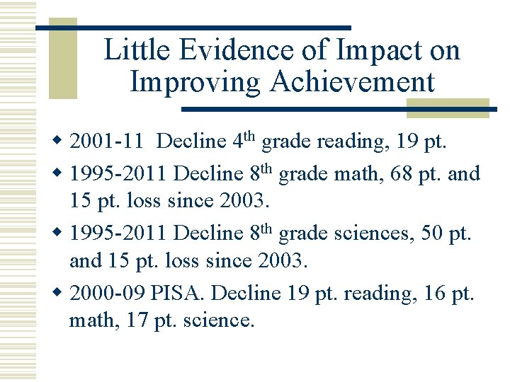 Little Evidence of Impact on Improving Achievement w 2001 -11 Decline 4 th grade