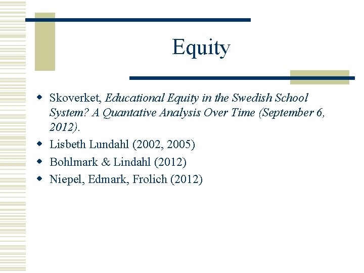 Equity w Skoverket, Educational Equity in the Swedish School System? A Quantative Analysis Over