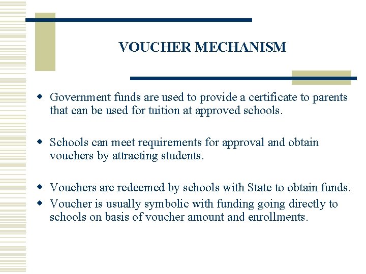 VOUCHER MECHANISM w Government funds are used to provide a certificate to parents that