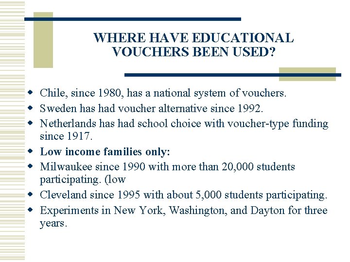 WHERE HAVE EDUCATIONAL VOUCHERS BEEN USED? w Chile, since 1980, has a national system
