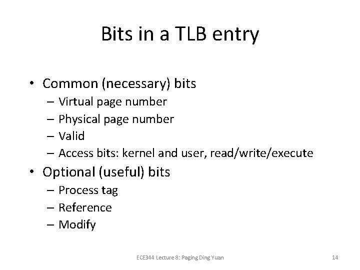 Bits in a TLB entry • Common (necessary) bits – Virtual page number –