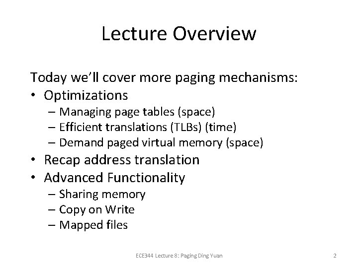 Lecture Overview Today we’ll cover more paging mechanisms: • Optimizations – Managing page tables