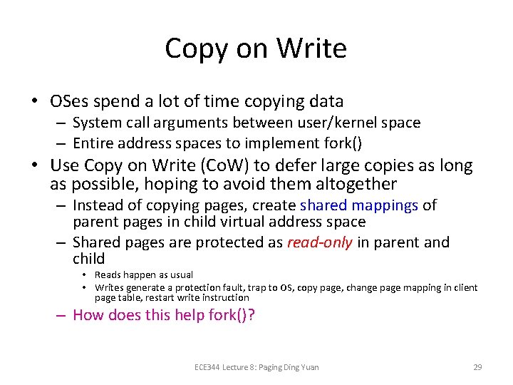 Copy on Write • OSes spend a lot of time copying data – System