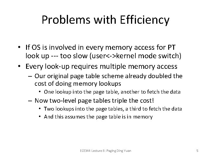 Problems with Efficiency • If OS is involved in every memory access for PT