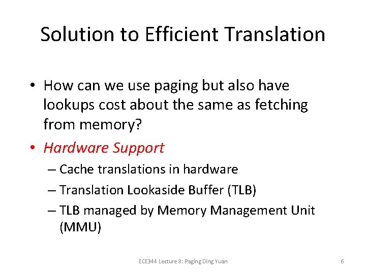 Solution to Efficient Translation • How can we use paging but also have lookups