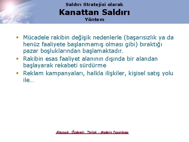 Saldırı Stratejisi olarak Kanattan Saldırı Yöntem § Mücadele rakibin değişik nedenlerle (başarısızlık ya da