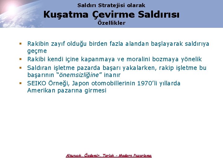 Saldırı Stratejisi olarak Kuşatma Çevirme Saldırısı Özellikler § Rakibin zayıf olduğu birden fazla alandan