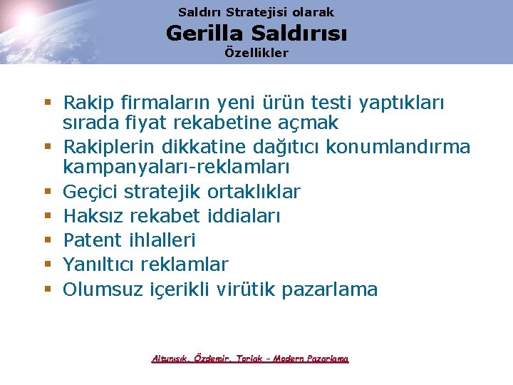 Saldırı Stratejisi olarak Gerilla Saldırısı Özellikler § Rakip firmaların yeni ürün testi yaptıkları sırada