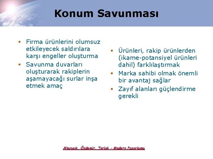 Konum Savunması § Firma ürünlerini olumsuz etkileyecek saldırılara karşı engeller oluşturma § Savunma duvarları