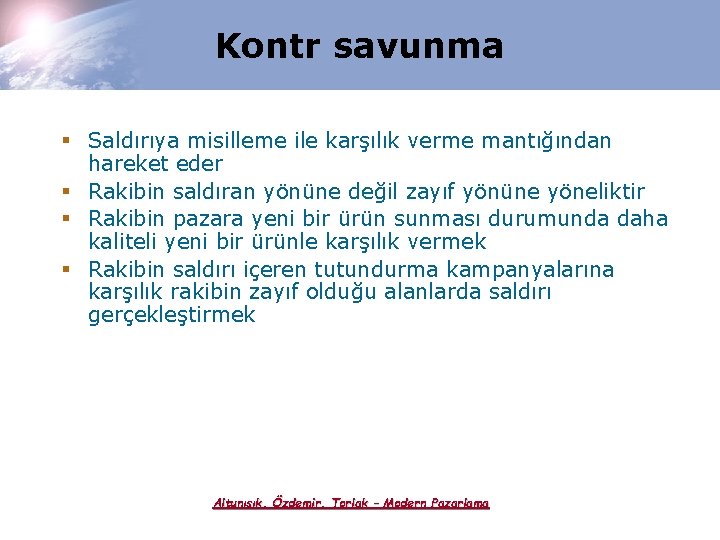 Kontr savunma § Saldırıya misilleme ile karşılık verme mantığından hareket eder § Rakibin saldıran