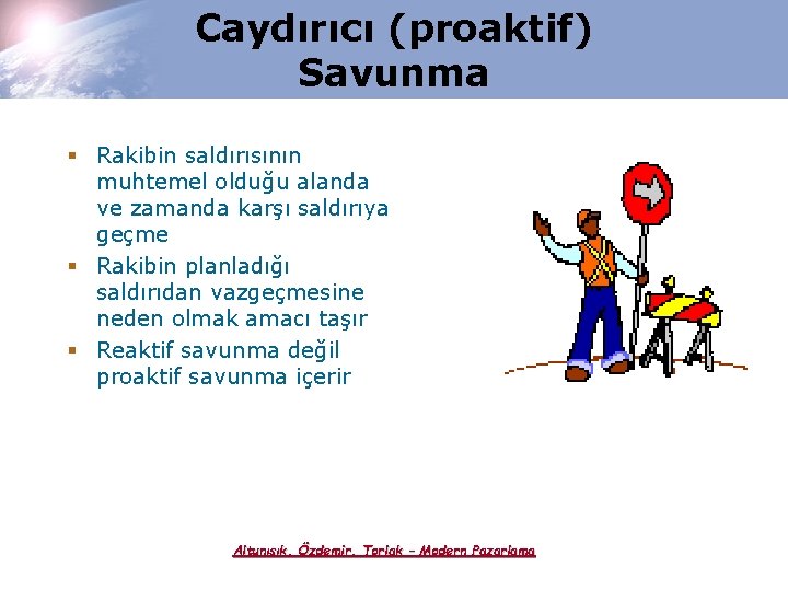 Caydırıcı (proaktif) Savunma § Rakibin saldırısının muhtemel olduğu alanda ve zamanda karşı saldırıya geçme