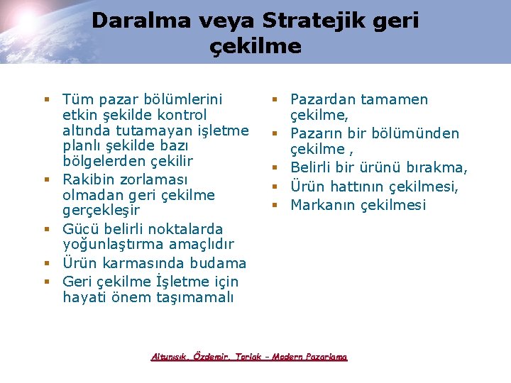 Daralma veya Stratejik geri çekilme § Tüm pazar bölümlerini etkin şekilde kontrol altında tutamayan