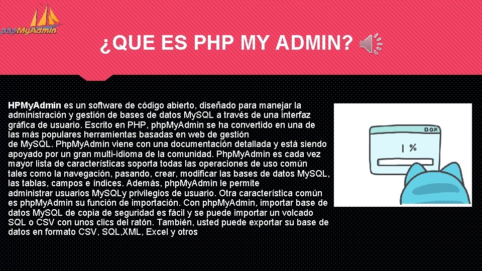 ¿QUE ES PHP MY ADMIN? HPMy. Admin es un software de código abierto, diseñado ¿QUE ES PHP MY ADMIN? HPMy. Admin es un software de código abierto, diseñado