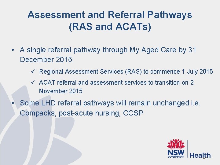 Assessment and Referral Pathways (RAS and ACATs) • A single referral pathway through My