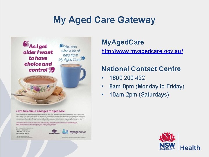 My Aged Care Gateway My. Aged. Care http: //www. myagedcare. gov. au/ National Contact