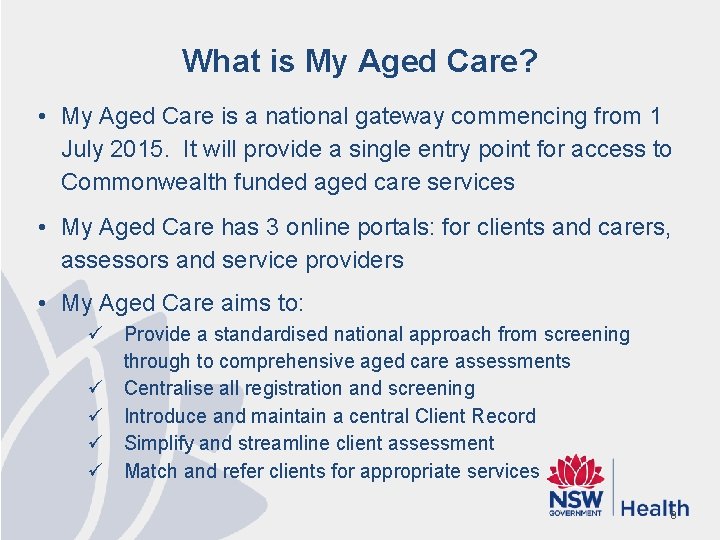What is My Aged Care? • My Aged Care is a national gateway commencing