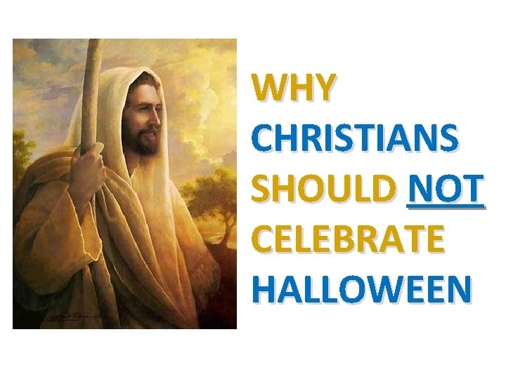 WHY CHRISTIANS SHOULD NOT CELEBRATE HALLOWEEN 