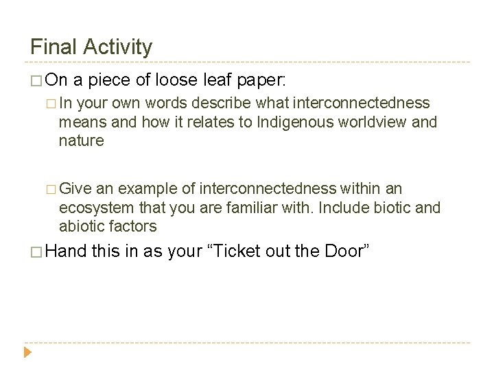 Final Activity � On a piece of loose leaf paper: � In your own