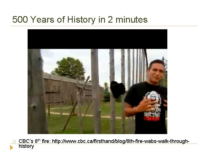 500 Years of History in 2 minutes � CBC’s 8 th fire: http: //www.