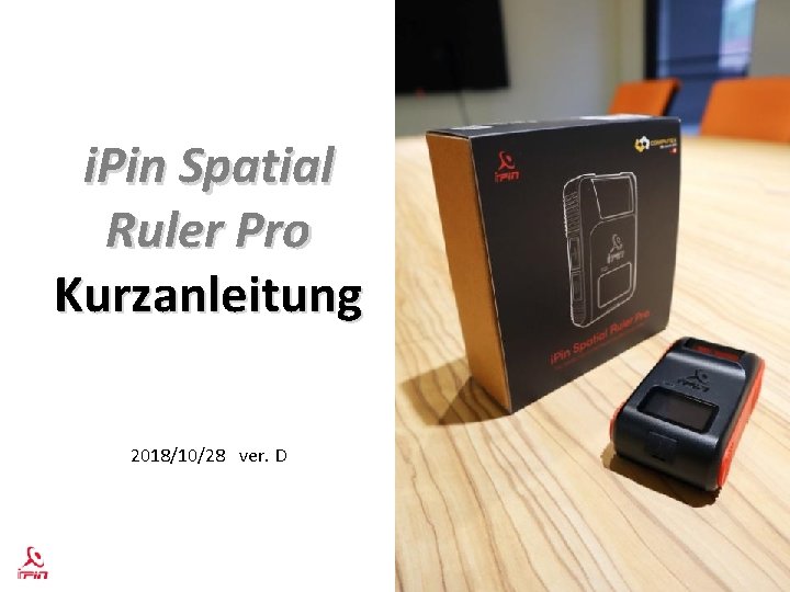 i. Pin Spatial Ruler Pro Kurzanleitung 2018/10/28 ver. D www. ipinlaser. com 