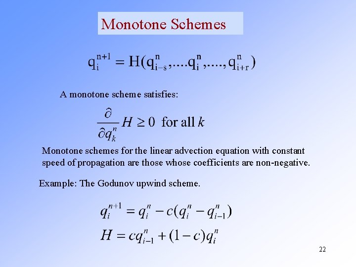 Monotone Schemes A monotone scheme satisfies: Monotone schemes for the linear advection equation with Monotone Schemes A monotone scheme satisfies: Monotone schemes for the linear advection equation with