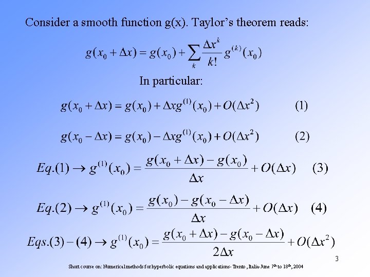 Consider a smooth function g(x). Taylor’s theorem reads: In particular: 3 Short course on: Consider a smooth function g(x). Taylor’s theorem reads: In particular: 3 Short course on: